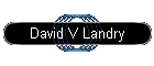 David V Landry