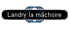 Landry la mchoire